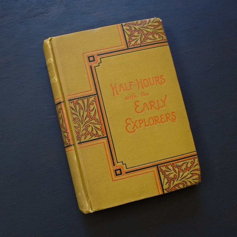 Antique 1900 Half Hours with the Early Explorers by Thomas Frost